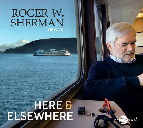 Here & Elsewhere / Roger W. Sherman