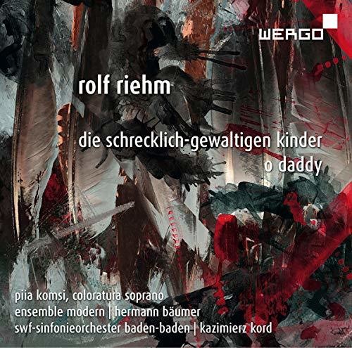 Riehm: Die schrecklich-gewaltigen Kinder & O Daddy / Kord, Baumer, Komsi, Southwest German Radio Symphony