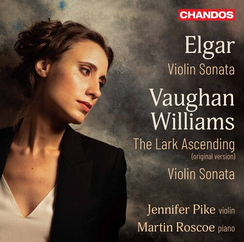 Elgar: Violin Sonata - Vaughan Williams: The Lark Ascending & Violin Sonata / Pike, Roscoe