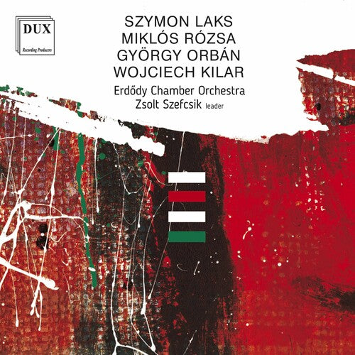 Laks - Rozsa - Orban - Kilar: Works / Szefcsik, Erdody Chamber Orchestra