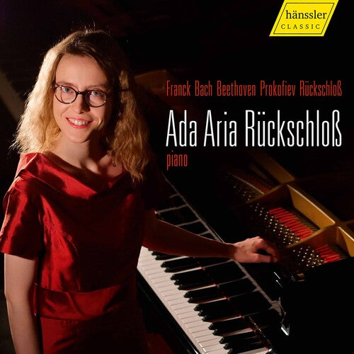 Ada Aria Ruckschloss Plays Franck, Bach, Beethoven & Prokofiev