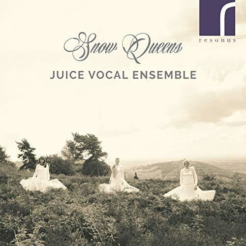 Snow Queens / Juice Vocal Ensemble
