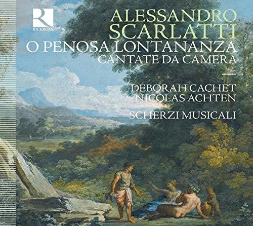 Scarlatti: O penosa lontananza - Cantate da Camera