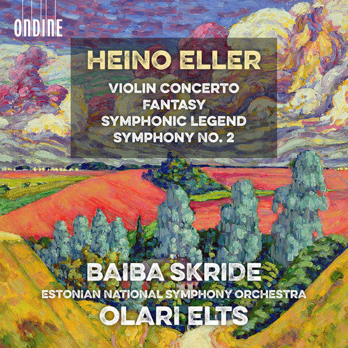 Eller: Violin Concerto, Fantasy, Symphony Legend & Symphony No. 2 / Elts, Skride, Estonian National Symphony