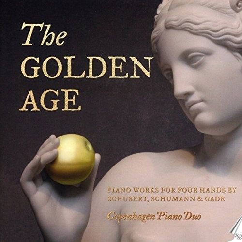 The Golden Age: Piano Works for Four Hands by Schubert, Schumann & Gade / Copenhagen Piano Duo