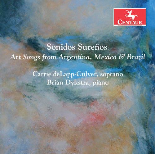Sonidos Sureños: Art Songs from Argentina, Mexico & Brazil / deLapp-Culver, Dykstra