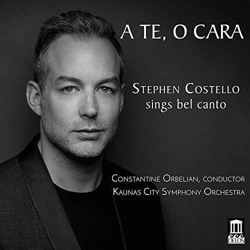 A TE, O CARA: Stephen Costello sings Bel Canto / Orbelian, Kaunas City Symphony