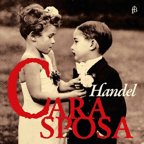 Cara Sposa - Mr. Haendel's Delight