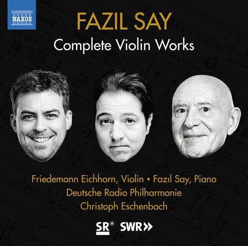 Say: Complete Violin Works / Eichhorn, Say, Eschenbach, Deutsche Radio Phil