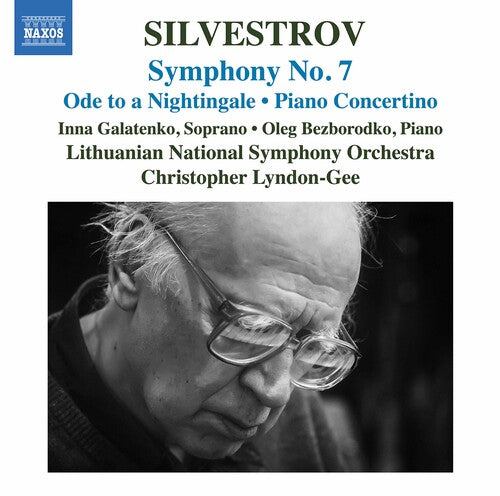 Silvestrov: Ode to a Nightingale - Symphony No. 7 - Piano Concertino / Galatenko, Bezborodko, Lyndon-Gee, Lithuanian National Symphony Orchestra