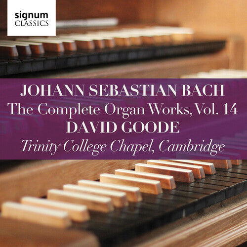 J. S. Bach: Complete Organ Works, Vol. 14 / David Goode