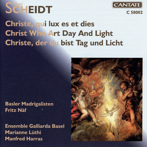 Christ Who Art Day & Light / Scheidt, Basler Madrigalisten, Ensemble Galliarda Basel