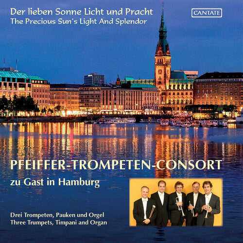 The Precious Sun's Light And Splendor / Pfeiffer-trompeten-consort