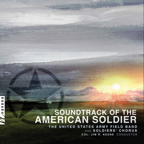Soundtrack Of The American Soldier / Keene, The United States Army Field Band; Soldiers' Chorus