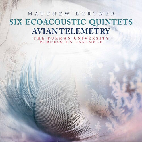 Burtner: Six Ecoacoustic Quintets & Avian Telemetry / Furman University Percussion Ensemble