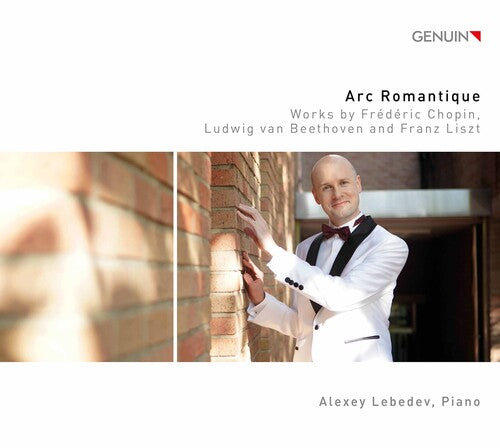 Arc Romantique - Works By Frederic Chopin, Ludwig Van Beethoven & Franz Liszt / Alexey Lebedev