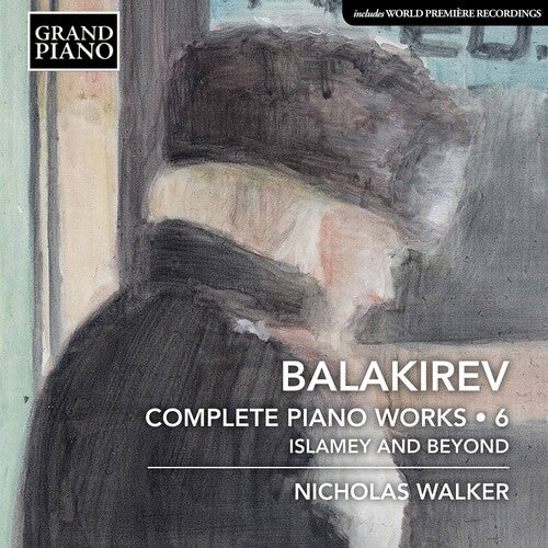 Balakirev: Complete Piano Works, Vol. 6 / Nicholas Walker