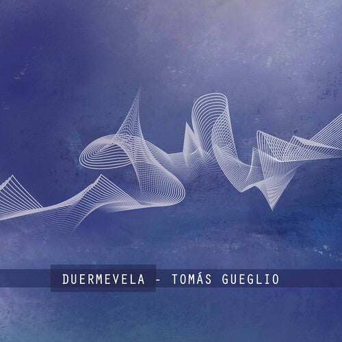 Tomas Gueglio: Duermevela / Various Artists