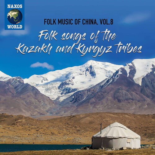 Folk Music Of China, Vol. 8 - Folk Songs Of The Kazakh & Kyrgyz Tribes / Various Artists