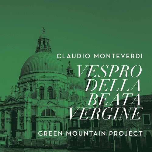 Monteverdi: Vespro Della Beata Vergine / Green Mountain Project