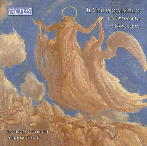 Various: The Mystical Violin Between The Nineteenth And Twentierth Centuries / Noferini, Toschi