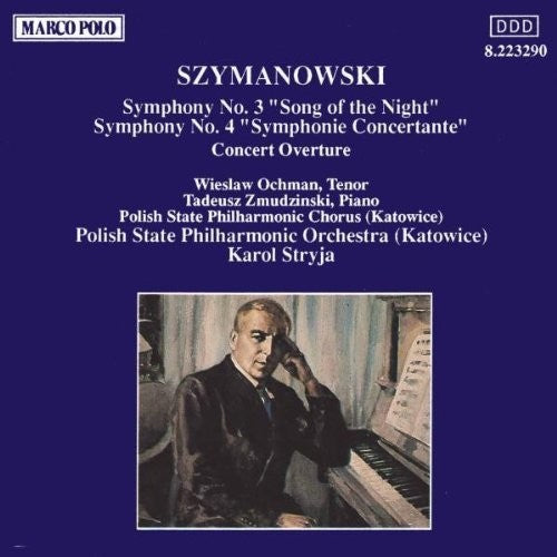 Szymanowski: Symphonies Nos. 3 & 4 - Concert Overture