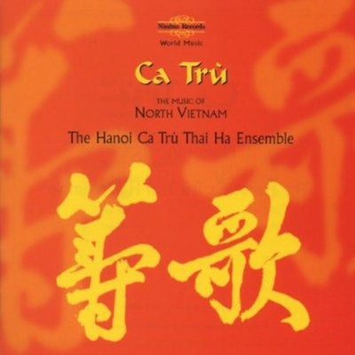 Hanoi Ca Tru Thai Ha Ensemble: The Music of North Vietnam