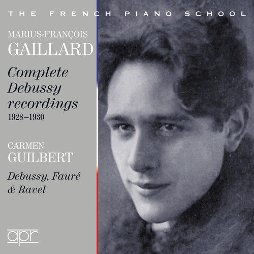 Gaillard: Complete Dubussy Recordings 1928-1930- Guilbert: Debussy, Faure & Ravel