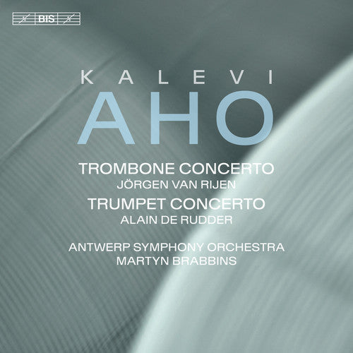 Aho: Trombone & Trumpet Concertos / Rijen, Rudder, Brabbins, Antwerp Symphony