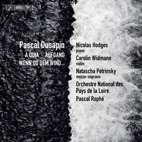 Dusapin: A Quia, Aufgang & Wenn du dem Wind... / Rophe, Pays de la Loire National Orchestra