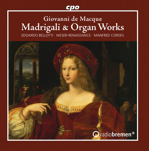 Macque: Madrigali & Organ Works / Cordes, Bellotti, Wese-Renaissance Bremen
