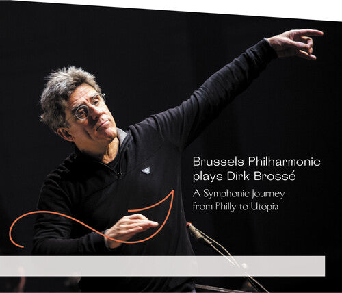 A Symphonic Journey From Philly To Utopia / Dirk Brosse, Brussels Philharmonic