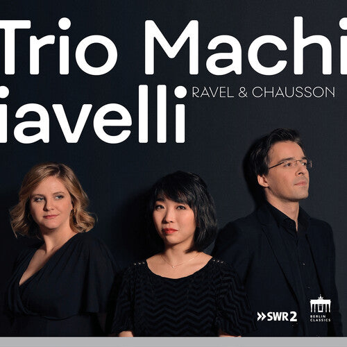 Ravel & Chausson / Trio Machiavelli