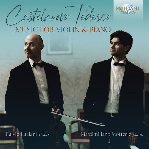Castelnuovo-Tedesco: Music for Violin & Piano / Luciani, Motterle
