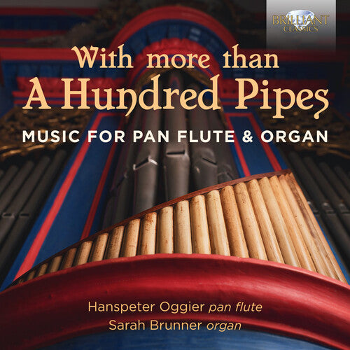 With More Than A Hundred Pipes - Music For Pan Flute And Organ / Hanspeter Oggier, Sarah Brunner