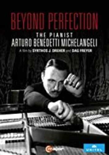 Beyond Perfection - The Pianist Arturo Benedetti Michelangeli