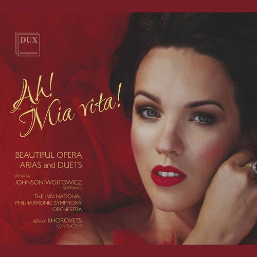 Ah! Mia Vita! - Beautiful Opera Arias & Duets / Renata Johnson-wojtowicz