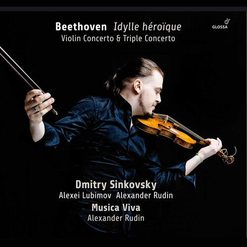 Beethoven: Idylle Heroique - Violin Concerto & Triple Concerto / Sinkovsky, Rudin, Musica Viva Orchestra