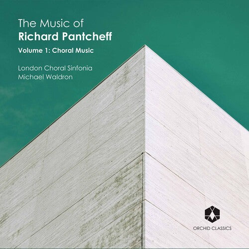 The Music Of Richard Pantcheff, Vol. 1 - Choral Music / Michael Waldron, London Choral Sinfonia