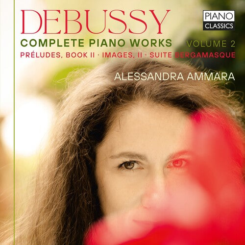 Debussy: Complete Piano Works, Vol. 2 / Alessandra Ammara