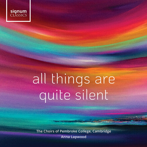 All Things Are Quite Silent / Lapwood, The Choirs Of Pembroke College Cambridge