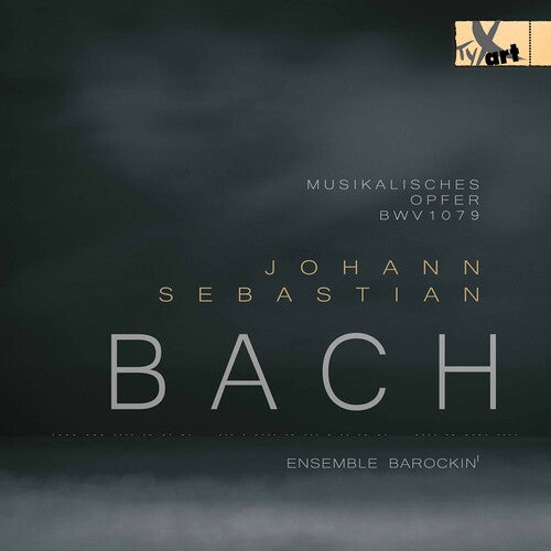 J. S. Bach: Musikalisches Opfer BWV 1079 / Ensemble Barockin'