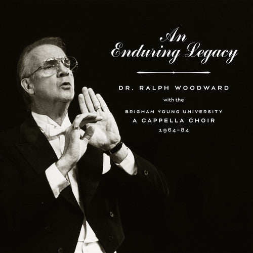 An Enduring Legacy: Dr. Ralph Woodward with the BYU A Cappel