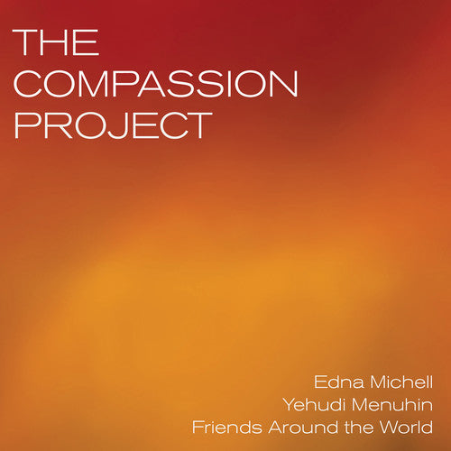 The Compassion Project / Michell, Menuhin, Friends Around the World