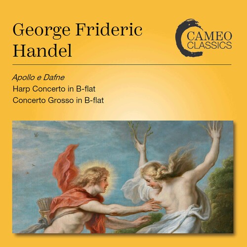 Handel: Apollo e Dafne - Harp Concerto In B-flat - Concerto Grosso In B-flat / Various Artists