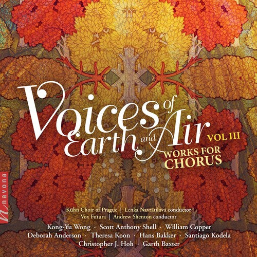 Voices Of Earth & Air, Vol. 3 / Lenka Navratilova, Kuhn Choir, Andrew Shenton, Vox Futura