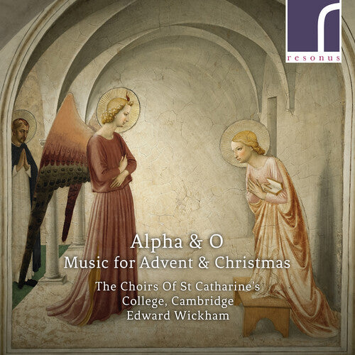 Alpha & O - Music for Advent & Christmas / Wickham, Choirs of St. Catharine's College, Cambridge