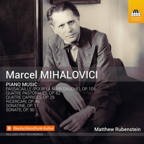 Marcel Mihalovici: Piano Music / Matthew Rubenstein