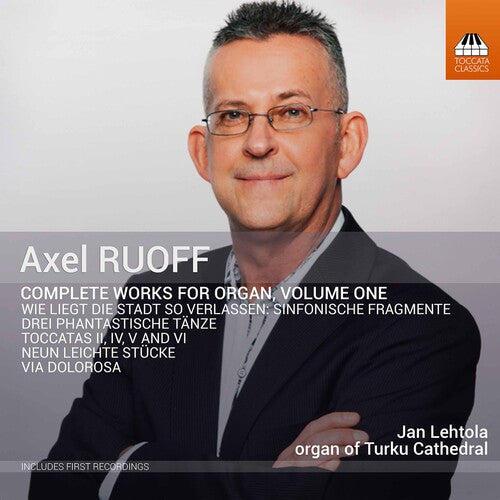 Axel Ruoff: Works For Organ, Vol. 1 / Jan Lehtola