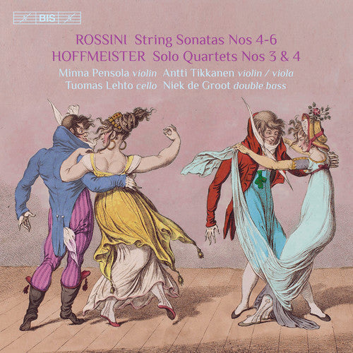 Rossini: String Sonatas Nos. 4-6 - Hoffmeister: Solo Quartets Nos. 3-4 / Pensola, Tikkanen, Lehto, Groot